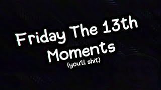 Friday The 13th Moments