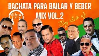 BACHATA PARA BAILAR Y BEBER MIX VOL. 2 BY ELVIN DJ