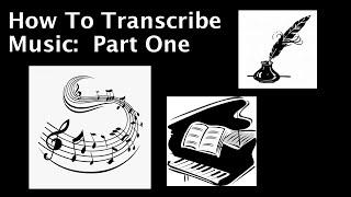 How To Transcribe Music Part One