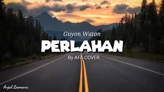 Guyon Waton - Perlahan  Akustik by AFA COVER  Lirik