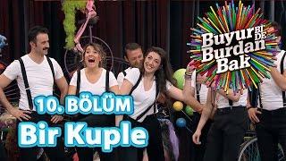 Buyur BiDe Burdan Bak 10. Bölüm Bir Kuple