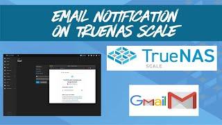 TrueNAS SCALE - How to Setup Email Notification using Gmail Account