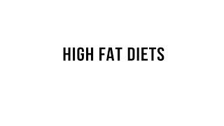 High Fat Diets