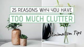 25 Reasons You Have Too Much Clutter  MINIMALISM & DECLUTTERING TIPS