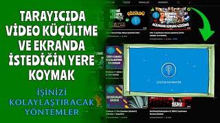 Bir İş Yaparken Tarayıcıdaki Videoyu Küçülterek Ekranın İstediğin Bölümünde İzle