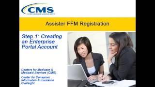 Assister FFM Registration – Step 1 Creating an Enterprise Portal Account