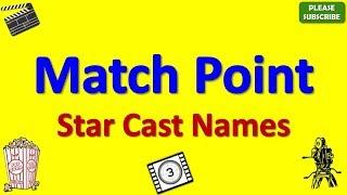 Match Point Star Cast Actor Actress and Director Name