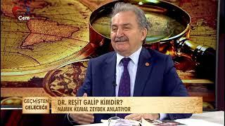 Namık Kemal Zeybek ile Geçmişten Geleceğe  Atatürke Kafa Tutan Adam Dr. Reşit Galip