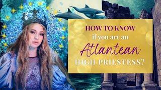 How to know if you are an Atlantean High Priestess?