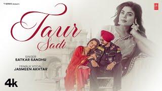 TAUR SADI Official Video  Satkar Sandhu  Latest Punjabi Songs 2024  T-Series