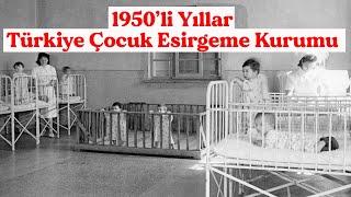 1950li Yıllar Türkiye Çocuk Esirgeme Kurumunun Faaliyetlerinin Anlatıldığı Film