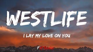 Westlife - I Lay My Love On You Lyrics