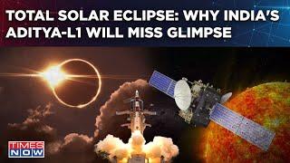 Total Solar Eclipse Why India’s Sun Satellite Aditya-L1 Won’t See Rare Glimpse Explained