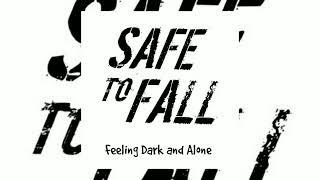 Safe To Fall - Feeling Dark and alone Official Music Audio