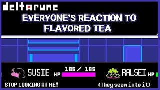 Everyones reaction to flavored tea - Deltarune Chapter 2