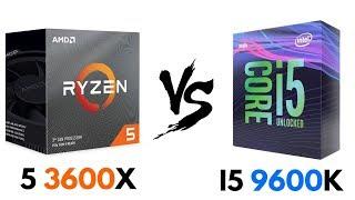 Ryzen 5 3600X vs i5 9600K  Test in GAMES & BENCHMARKS  i5 9600K vs Ryzen 5 3600X