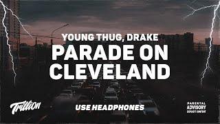 Young Thug - Parade on Cleveland feat. Drake  9D AUDIO 