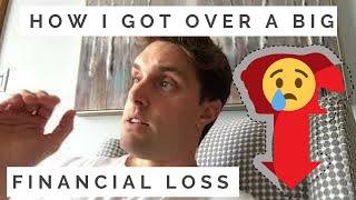 How I got Over a BIG Financial Loss