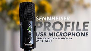 First Impressions of the Sennheiser Profile USB Microphone and Sound Comparison to the MKE 600 in 4K