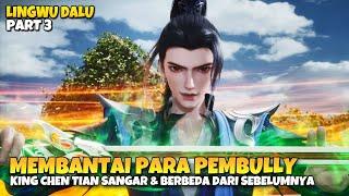 Chen Tian Makin Sangar Aja  - Lingwu Dalu Part 3