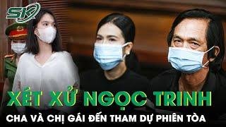 Ánh Mắt Buồn Của Cha Ngọc Trinh Trong Phiên Tòa “Từ Khi Trinh Bị Bắt Tôi Chưa Được Gặp Con”  SKĐS