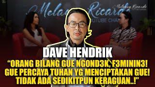 DAVE”ORANG2 KAYA GUE SERING CUMA DIJADIKAN ......”GUE GA MAU”