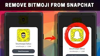 How To Remove Bitmoji From Snapchat  How To Remove Avatar On Snapchat  Android & iOS