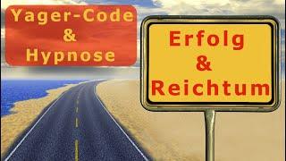 Reich und Erfolgreich mit dem Yager-Code & Hypnose