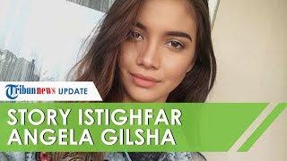 Ucapannya Tentang Bayi Viral Angela Gilsha Posting Tentang Teguran untuk Istighfar