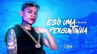 É SO UMA PERGUNTINHA - Essa Semana Você Já G0s# - DJ TAK VADIÃO Áudio Oficial