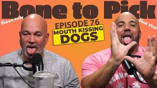 Ep 76 - Mouth Kissing Dogs  Robert Kelly & Paul Virzi