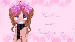 Catch me  { meme  valentines day } Vent