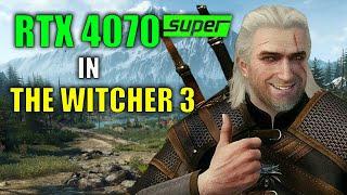 New 4070 Super in The Witcher 3 - Next Gen Edition - 2024  4K - 1440p - 1080p  RTX - DLSS3