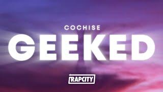 Cochise - GEEKED Lyrics