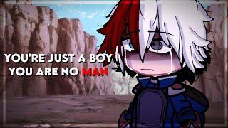  Youre just a boy you are no man  Shoto todoroki  Angst  MHA  Gacha 