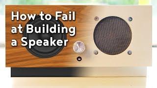 How to Fail and Succeed at Building a Speaker