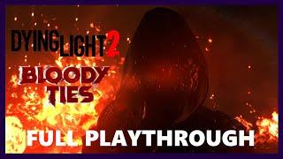 Dying Light 2 Bloody Ties DLC - FULL LIVE PLAYTHROUGH