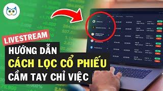 Hướng Dẫn Cách Lọc cổ Phiếu Cầm Tay Chỉ Việc