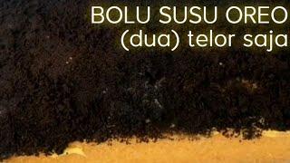 BOLU SUSU OREO - HANYA 2 TELUR #bolususu #caramemvuatbolususu #oreored
