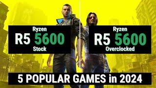 Ryzen 5 5600 stock vs overclocked vs 5 GAMES in 2024