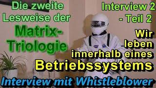 Interview 2- Teil 24 -Die 2.Lesweise der Matrix-Triologie-Wir leben innerhalb eines Betriebssystems