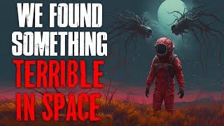 We Found Something Terrible In Space Creepypasta