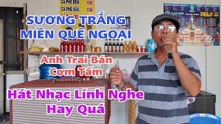 Sương Trắng Miền Quê Ngoại - Anh Trai Bán Cơm Tấm - Boleros Nghe Hay Quá - Nguyễn Lãm