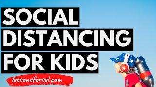 Social Distancing for Kids Video Lessons