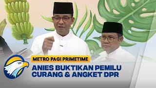 Anies Ungkap Pemilu Curang ke MK dan Angket DPR