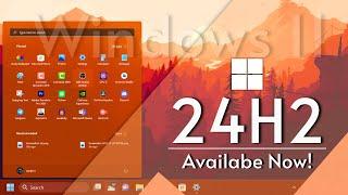 Windows 11 Version 24H2 is available Now — New Features + How to Download