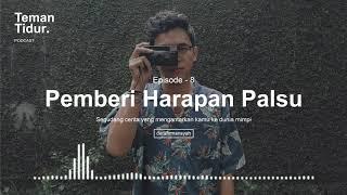 Podcast Teman Tidur Eps. 8  Pemberi Harapan Palsu Oleh Dera Firmansyah