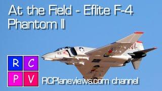 At the Field - E-flite F-4 Phantom II