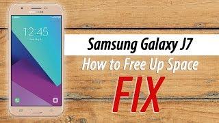 Samsung Galaxy J7 How to Free Up Space on Your Phone  Not Enough Storage FIX