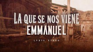 Emmanuel - La Que Se Nos Viene Lyric Video